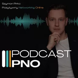 Podcast PNO Pozytywny Networking Online