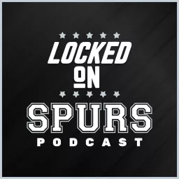 Locked On Spurs - Daily Podcast On The San Antonio Spurs