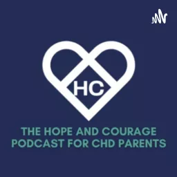 The Hope and Courage Podcast for CHD Parents artwork