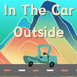 In The Car, Outside Podcast artwork