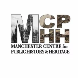 Manchester Centre for Public History and Heritage Podcast