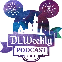 DLWeekly Podcast - Disneyland News and Information artwork