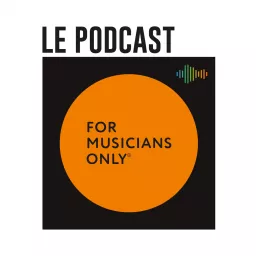 For Musicians Only_Le Podcast