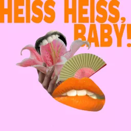 HEISS HEISS, BABY!