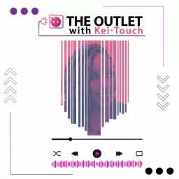 The Outlet with Kei-Touch Podcast artwork
