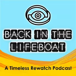 Back In The Lifeboat: A Timeless Rewatch Podcast