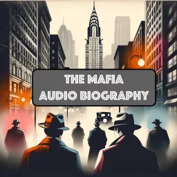 The Mafia - Audio Biography of La Cosa Nostra