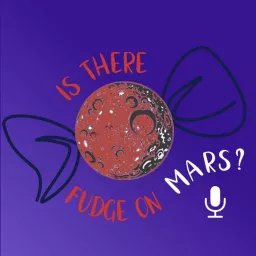 Is there fudge on Mars? Podcast artwork
