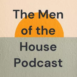 The Men of the House Podcast artwork