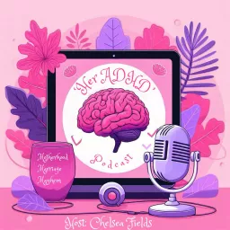 Her ADHD Podcast artwork