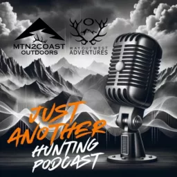 Just Another Hunting Podcast | MTN2COAST