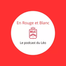 En Rouge et Blanc, le podcast du Léo