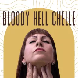 Bloody Hell Chelle Podcast artwork