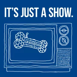 It’s Just A Show Podcast artwork