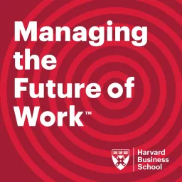 HBS Managing the Future of Work Podcast artwork