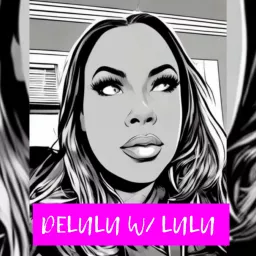Delulu With Lulu Podcast artwork