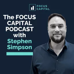 The Focus Capital Podcast with Stephen Simpson artwork