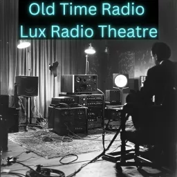 Old Time Radio Lux Radio Theatre