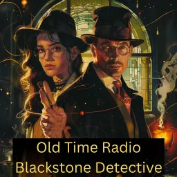 Old Time Radio Blackstone Detective Podcast artwork