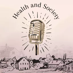 Health and Society Podcast artwork
