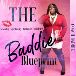 The Baddie Blueprint Podcast