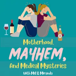 Motherhood, Mayhem, & Medical Mysteries Podcast artwork