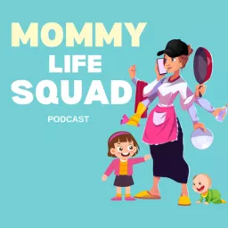 Mommy Life Squad Podcast artwork