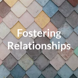 Fostering Relationships