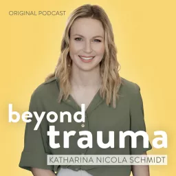 Beyond Trauma with Katharina Nicola Schmidt