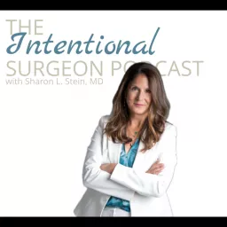 The Intentional Surgeon with Sharon L. Stein, MD