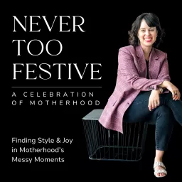 Never Too Festive: A Celebration of Motherhood