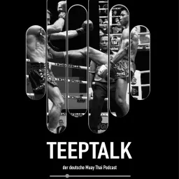 Teeptalk - der erste deutschsprachige Muay Thai Podcast