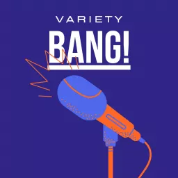 Variety BANG! Podcast artwork