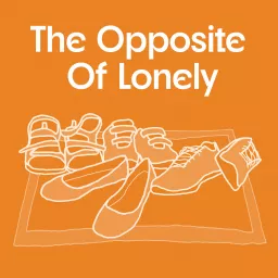 The Opposite Of Lonely Podcast artwork