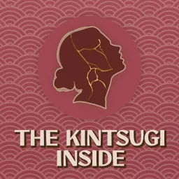 The Kintsugi Inside Podcast artwork