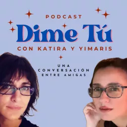 Dime Tú con Katira y Yimaris Podcast artwork