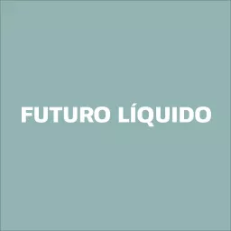 Futuro Líquido Podcast artwork