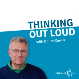 Thinking Out Loud with Dr. Joe Currier Podcast artwork