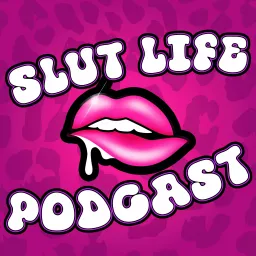 Slut Life Podcast artwork