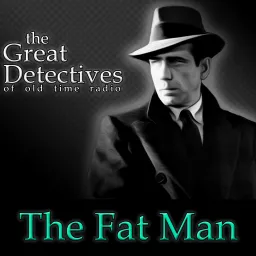 The Great Detectives Present the Fat Man (Old Time Radio)