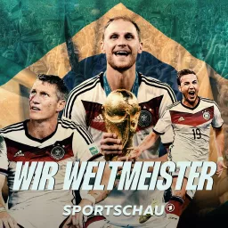 Wir Weltmeister. Auf der Suche nach 2014 Podcast artwork