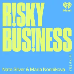 Risky Business with Nate Silver and Maria Konnikova