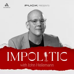 Impolitic with John Heilemann Podcast artwork