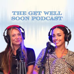 The Get Well Soon Podcast