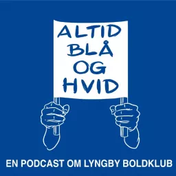 Altid Blå og Hvid - en fanpodcast om Lyngby Boldklub artwork