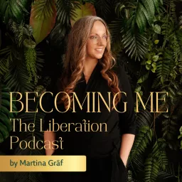 Becoming Me - The Liberation Podcast