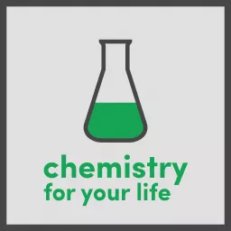 Chemistry For Your Life Podcast artwork