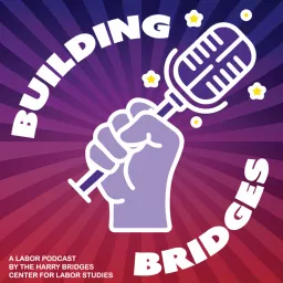 Building Bridges: A Labor Podcast artwork