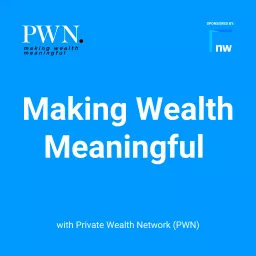 Making Wealth Meaningful with Private Wealth Network (PWN)