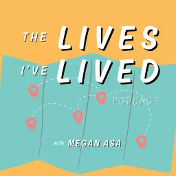The Lives I've Lived Podcast artwork